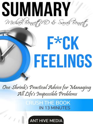 cover image of Michael Bennett, MD & Sarah Bennett's F*ck Feelings One Shrink's Practical Advice for Managing All Life's Impossible Problems / Summary